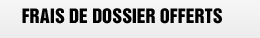 Frais de dossier offerts
